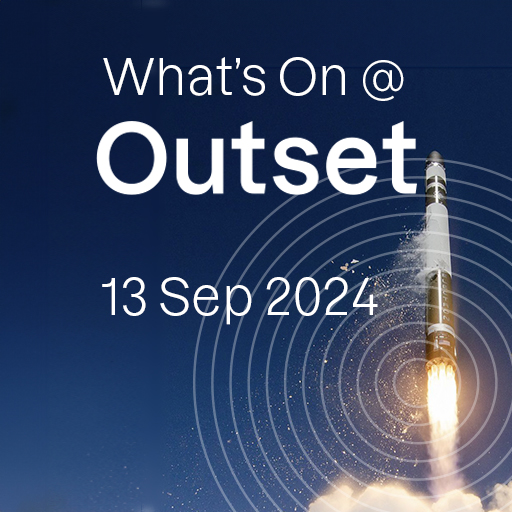 What’ On @ Outset 13 September 2024