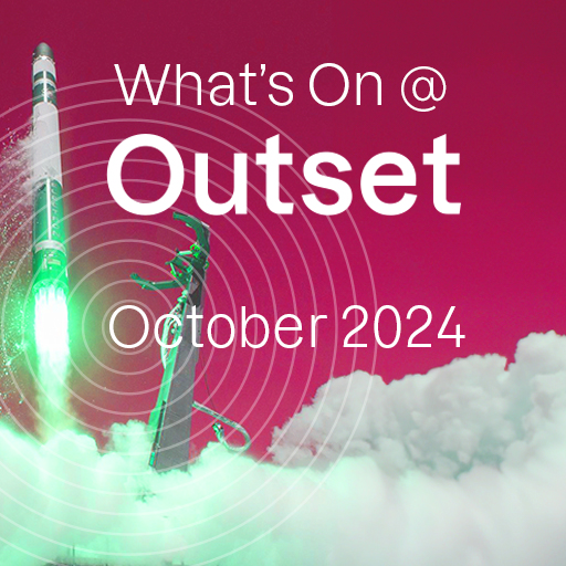 What’ On @ Outset October 2024